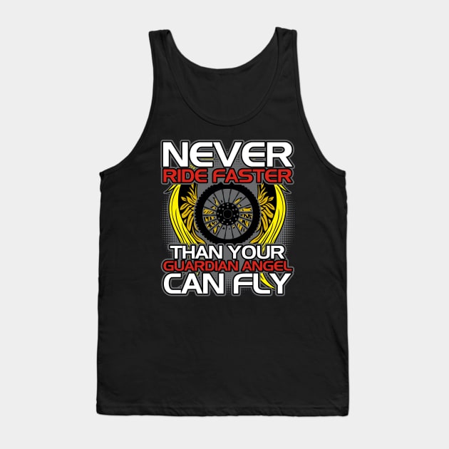 Never Ride Faster Than Your Guardian Angel Can Fly Tank Top by RadStar